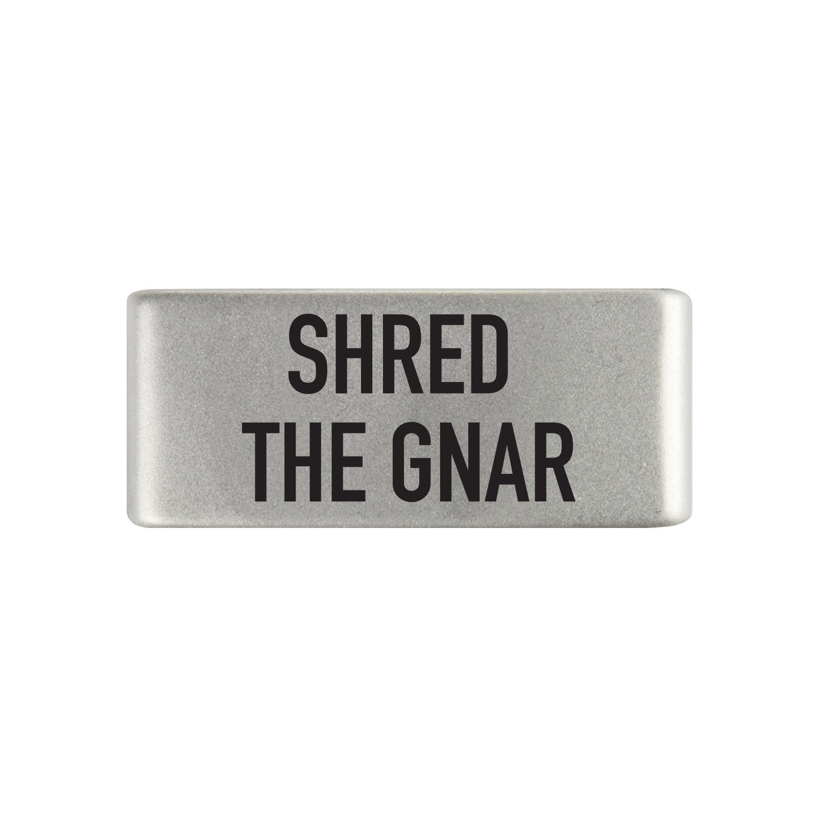 Shred the Gnar Badge
